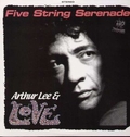 1 x ARTHUR LEE AND LOVE - FIVE STRING SERENADE