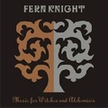 1 x FERN KNIGHT - MUSIC FOR WITCHES AND ALCHEMISTS