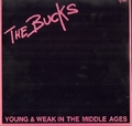 1 x THE BUCKS - YOUNG & WEAK IN THE MIDDLE AGES