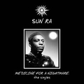 2 x SUN RA - MEDICINE FOR A NIGHTMARE - THE SINGLES