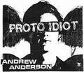 1 x ANDREW ANDERSON - PROTO IDIOT