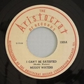 3 x MUDDY WATERS - I CAN'T BE SATISFIED
