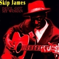 2 x SKIP JAMES - DEVIL GOT MY WOMAN