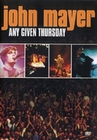JOHN MAYER - ANY GIVEN THURSDAY - DVD - Musik