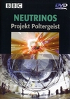 NEUTRINOS - PROJEKT POLTERGEIST - DVD - Erde & Universum