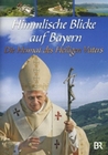 HIMMLISCHE BLICKE AUF BAYERN - DIE HEIMAT DES..
