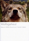 WOLFSGEHEUL - WARUM WÖLFE GRUND ZUM HEULEN HABEN - DVD - Tiere