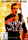 ROBBIE WILLIAMS - BORN TO BE WILD - DVD - Musik